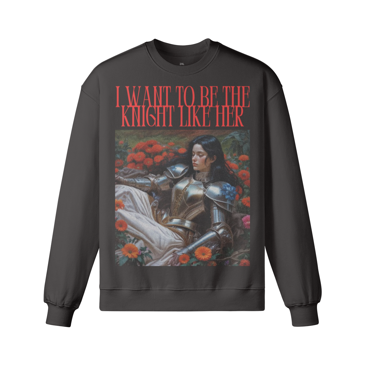 Black sweatshirt with a graphic of a knight and text 'I Want to be the Knight Like Her' on a white background
